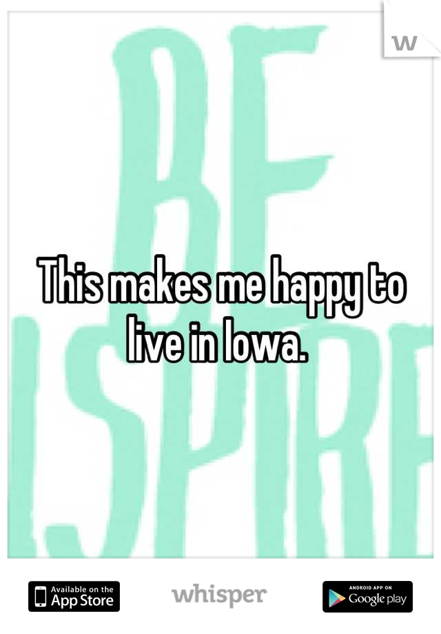 This makes me happy to live in Iowa. 
