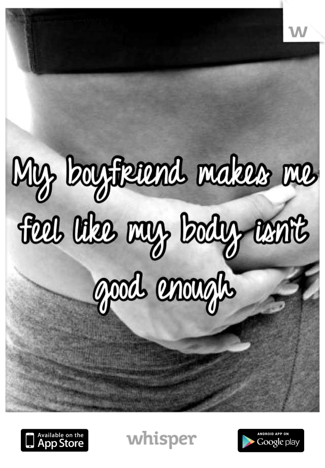 my-boyfriend-makes-me-feel-like-my-body-isn-t-good-enough