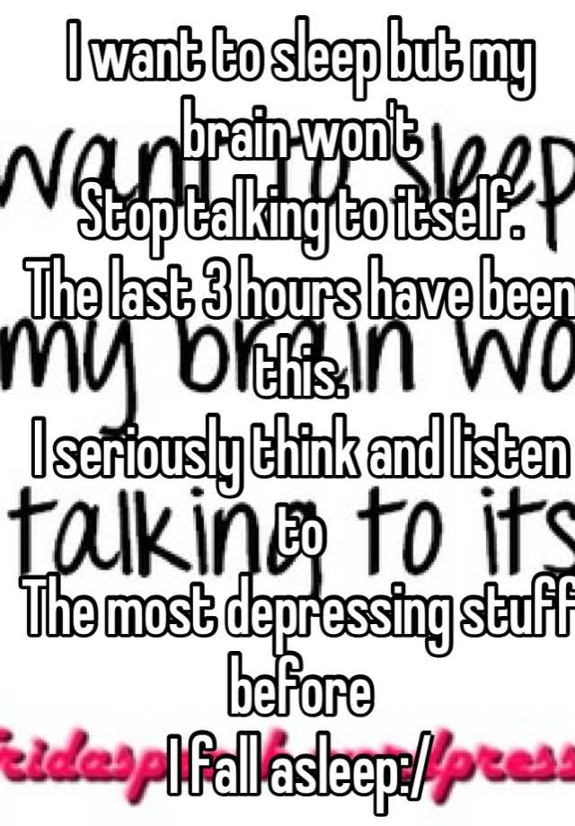 i-want-to-sleep-but-my-brain-won-t-stop-talking-to-itself-the-last-3