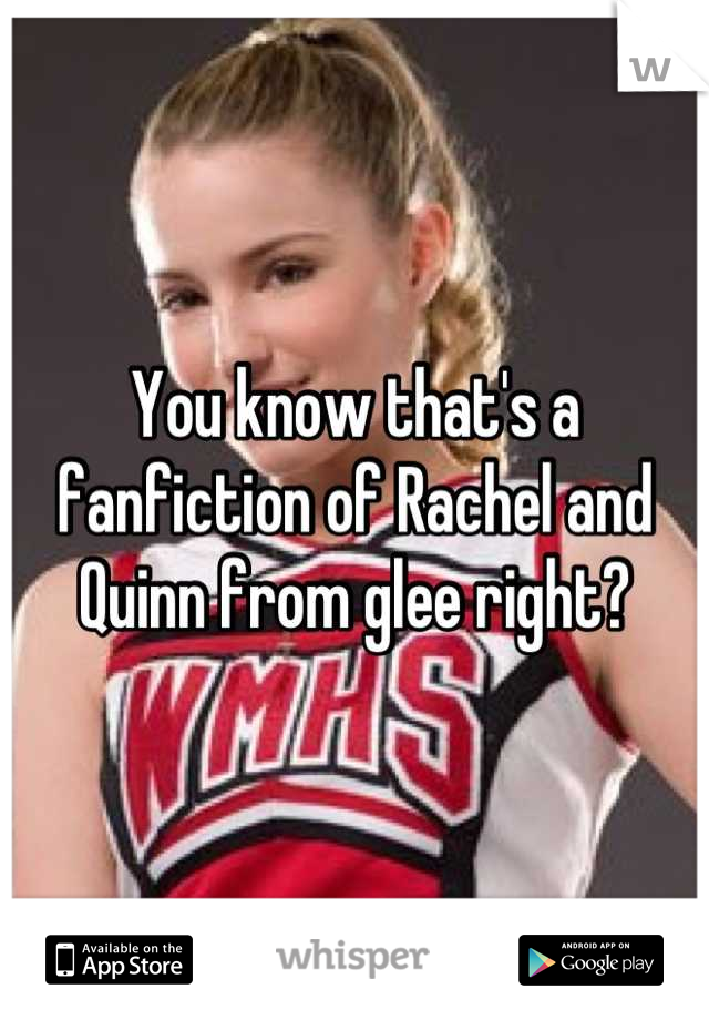 You know that's a fanfiction of Rachel and Quinn from glee right?