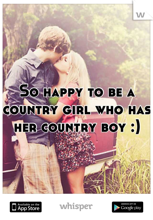 So happy to be a country girl who has her country boy :)