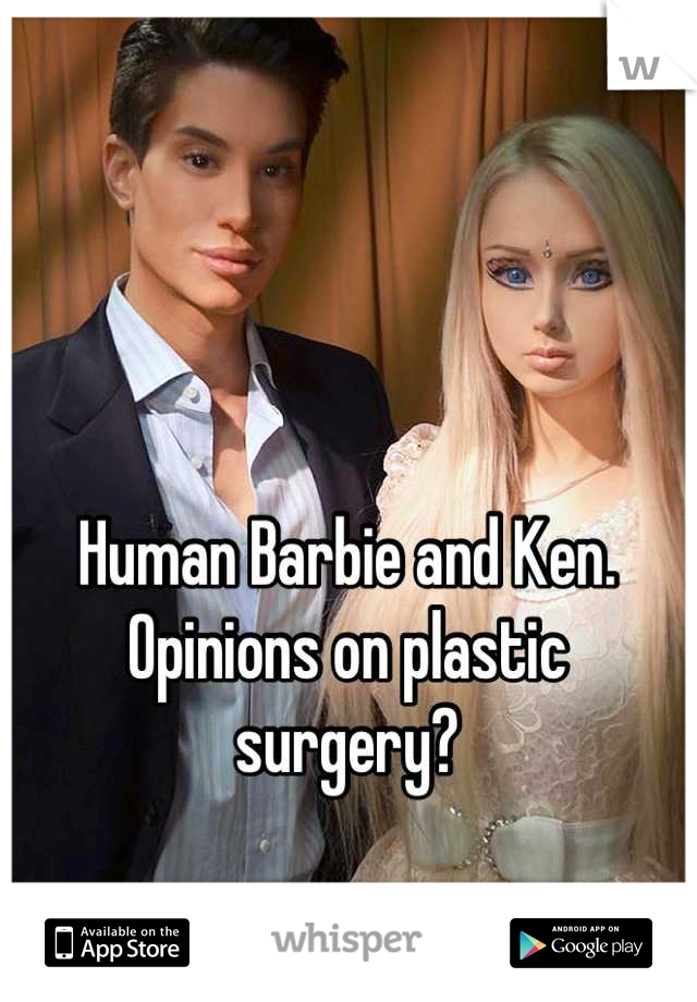 Human Barbie and Ken.
Opinions on plastic surgery?