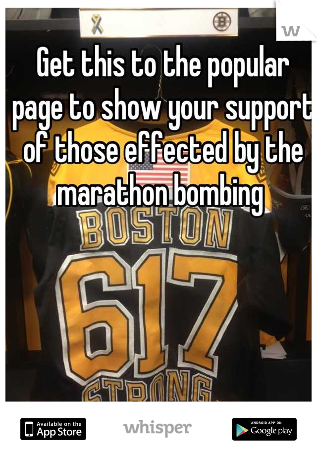 Get this to the popular page to show your support of those effected by the marathon bombing 