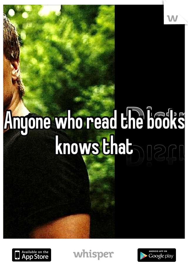 Anyone who read the books knows that