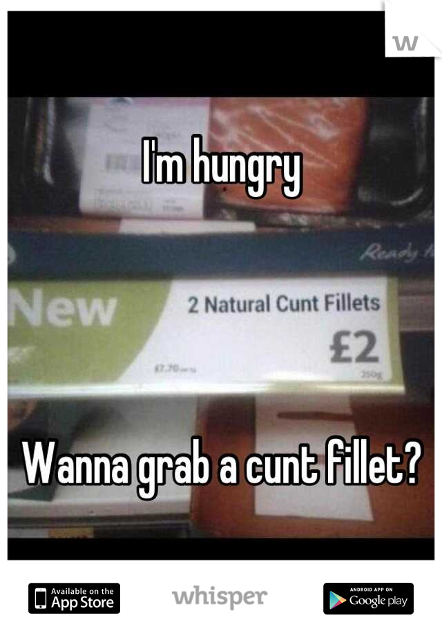 I'm hungry




Wanna grab a cunt fillet?