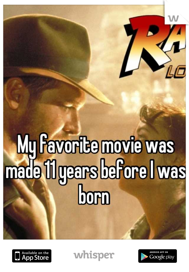 My favorite movie was made 11 years before I was born 