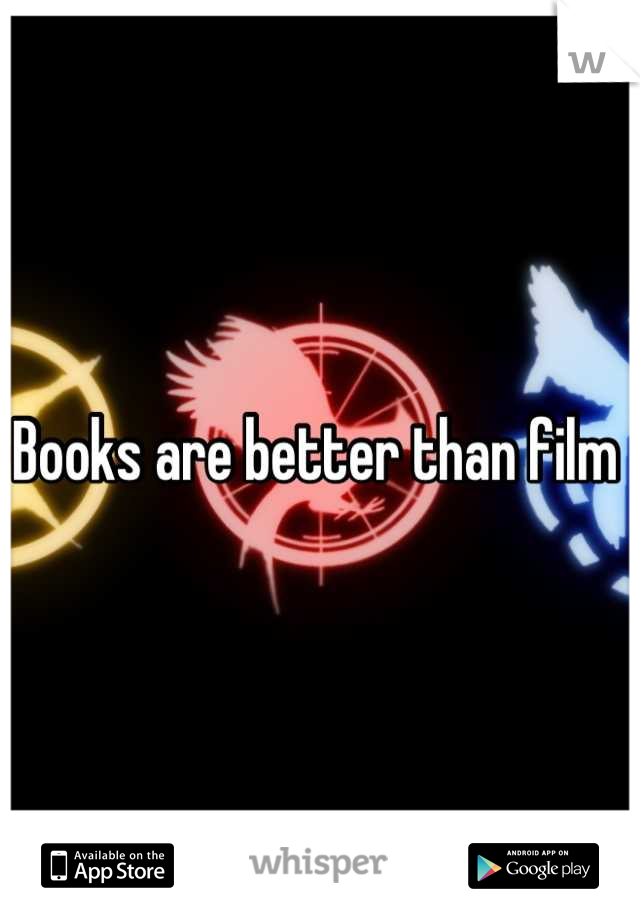 Books are better than film 