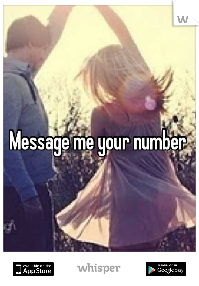 Message me your number 