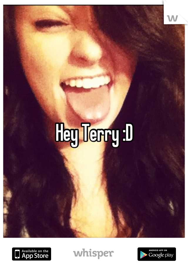 Hey Terry :D