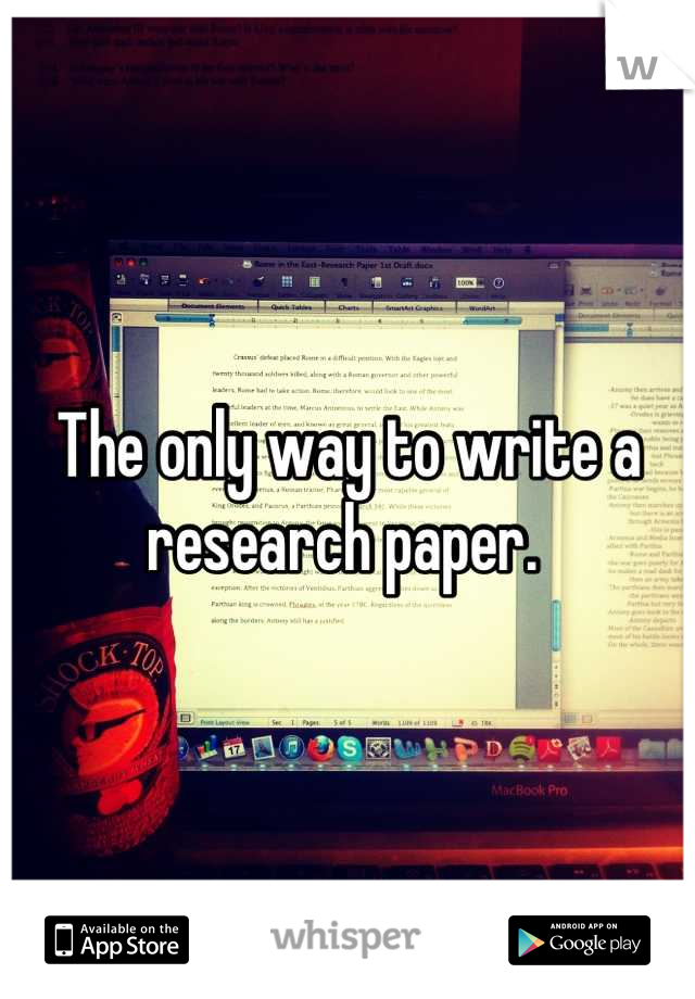 The only way to write a research paper. 