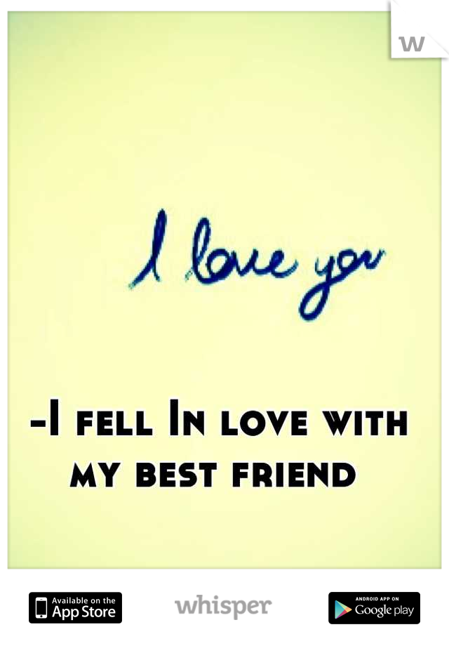 -I fell In love with my best friend 