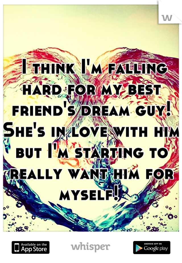  I think I'm falling hard for my best friend's dream guy! She's in love with him but I'm starting to really want him for myself! 