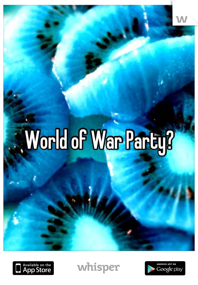 World of War Party?