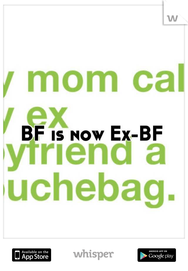 BF is now Ex-BF 
