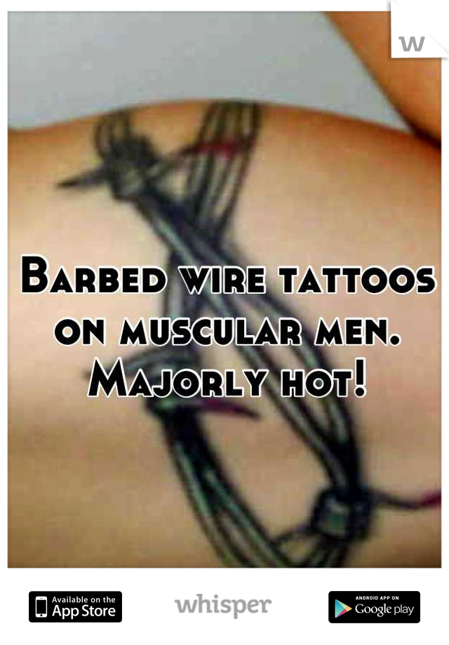 Barbed wire tattoos on muscular men. Majorly hot!