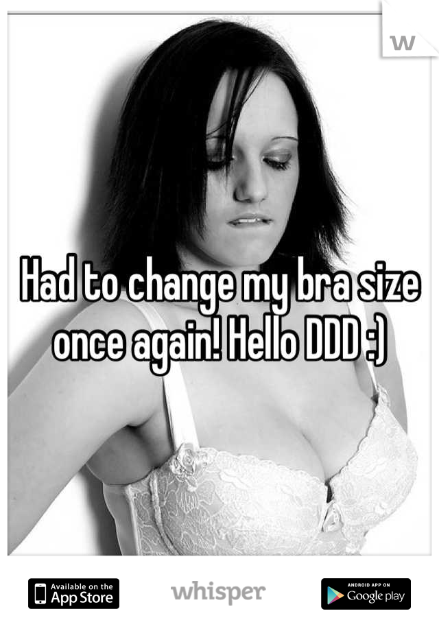 Had to change my bra size once again! Hello DDD :)