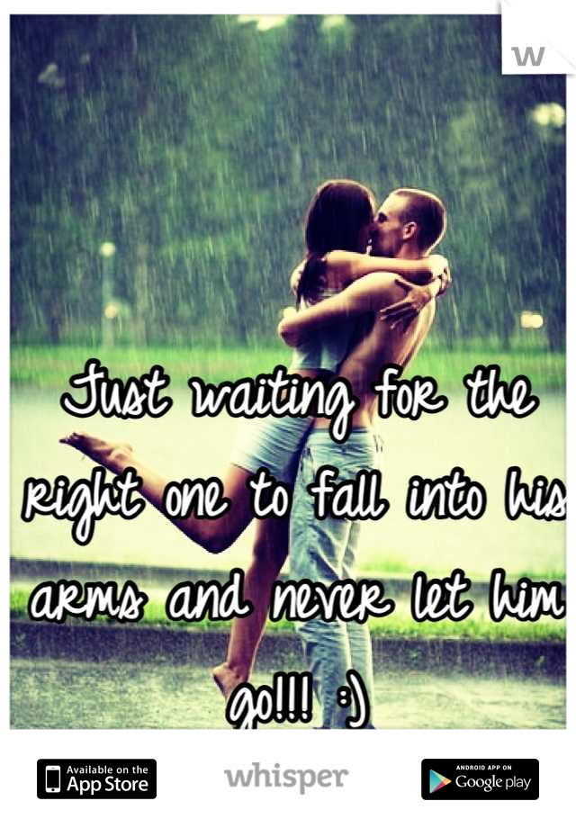 Just waiting for the right one to fall into his arms and never let him go!!! :)