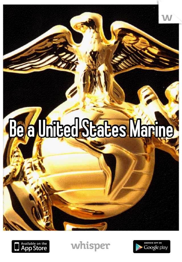 Be a United States Marine
