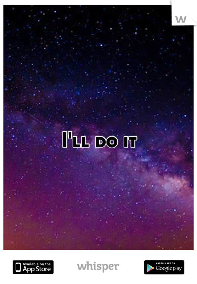 I'll do it