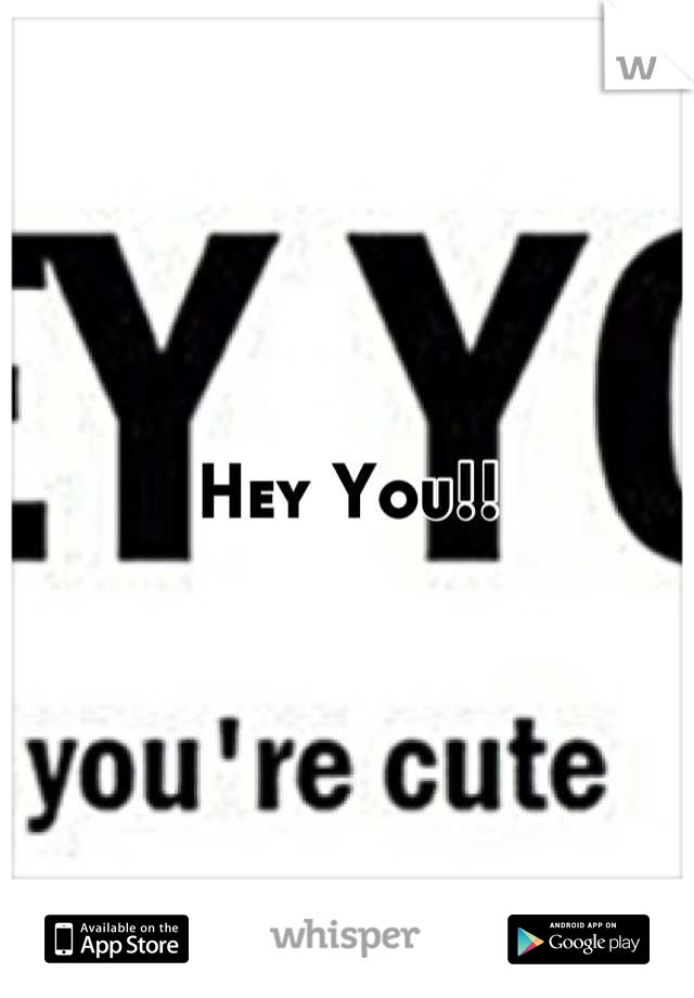 Hey You!!