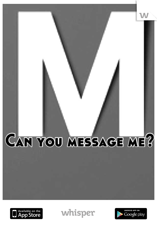 Can you message me? 
