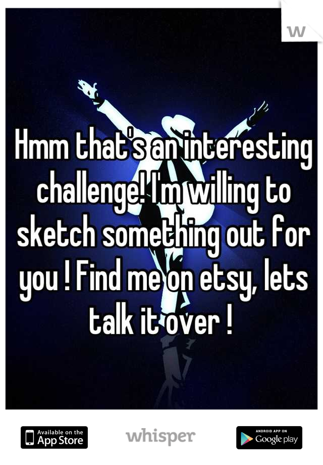Hmm that's an interesting challenge! I'm willing to sketch something out for you ! Find me on etsy, lets talk it over ! 