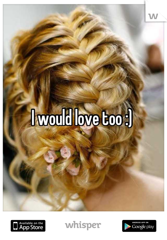 I would love too :) 
