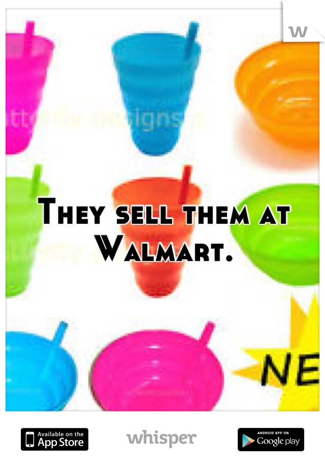 They sell them at Walmart.