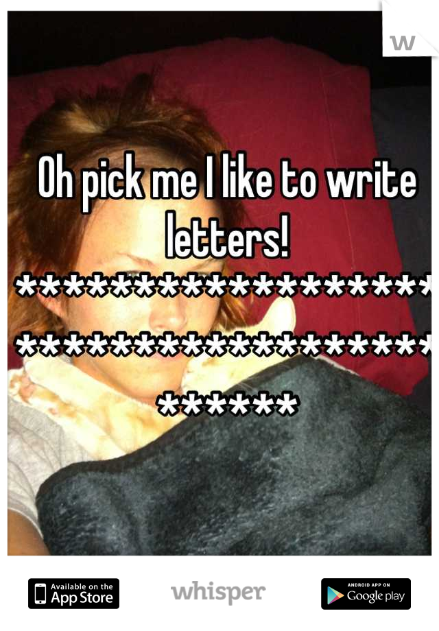 Oh pick me I like to write letters! 
******************************************