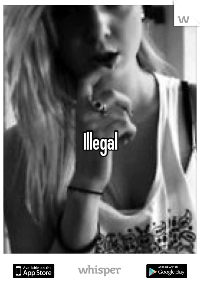 Illegal