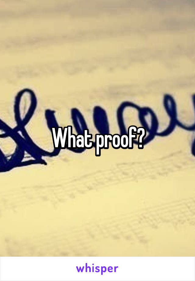 What proof?