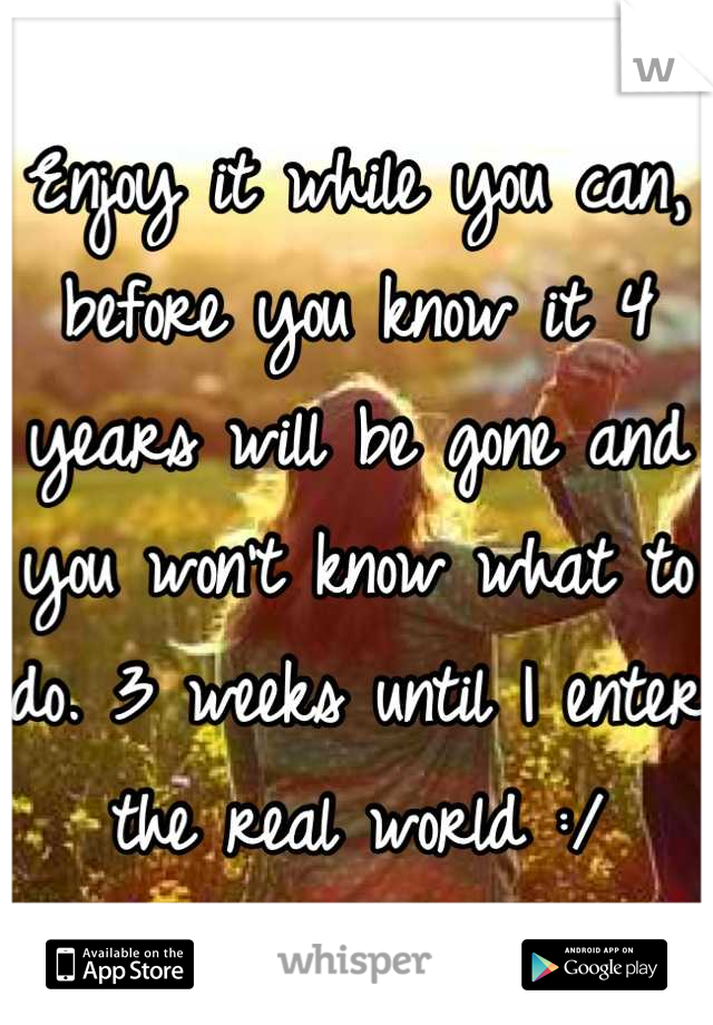 Enjoy it while you can, before you know it 4 years will be gone and you won't know what to do. 3 weeks until I enter the real world :/