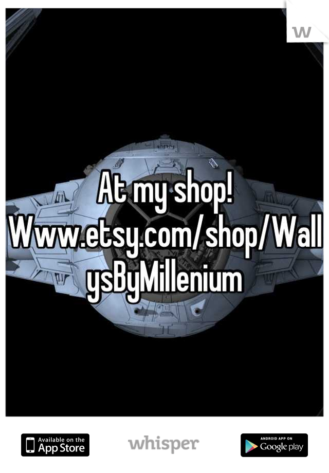 At my shop! Www.etsy.com/shop/WallysByMillenium