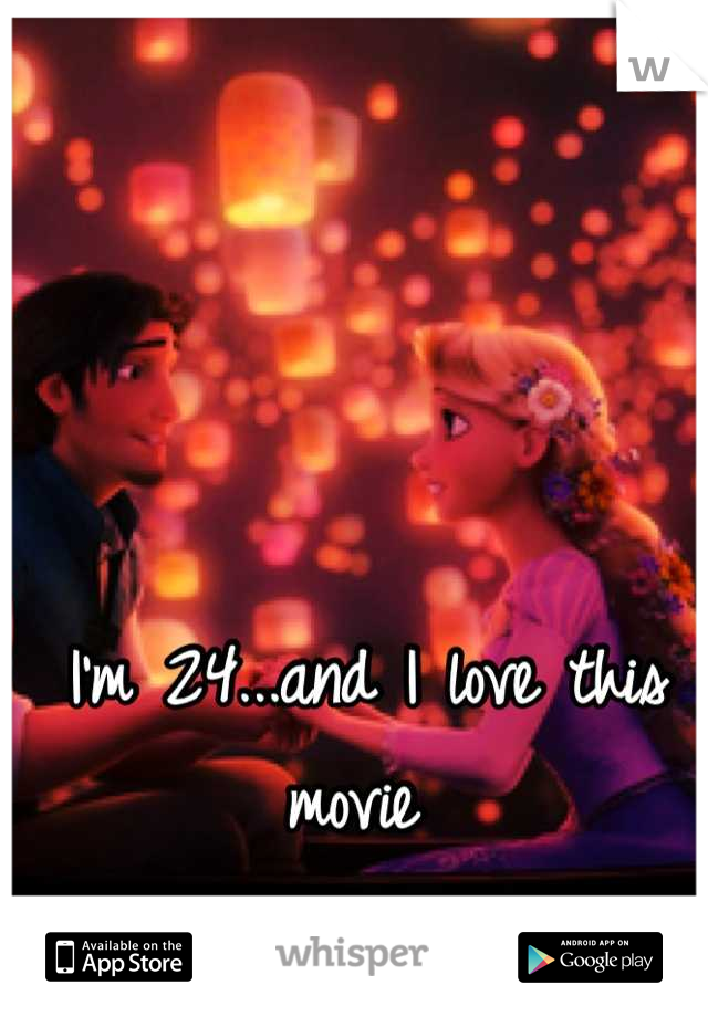 I'm 24...and I love this movie 