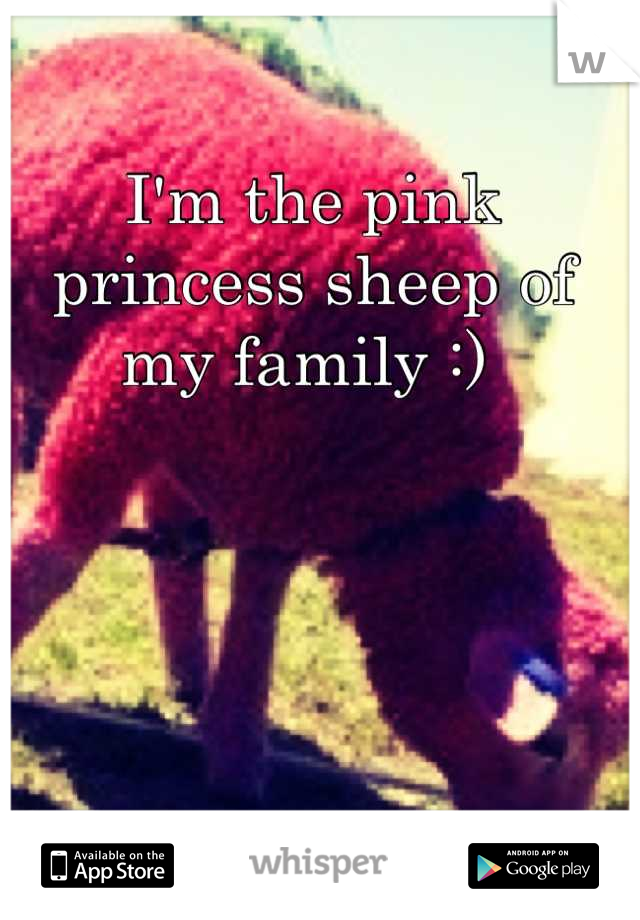 I'm the pink princess sheep of my family :) 