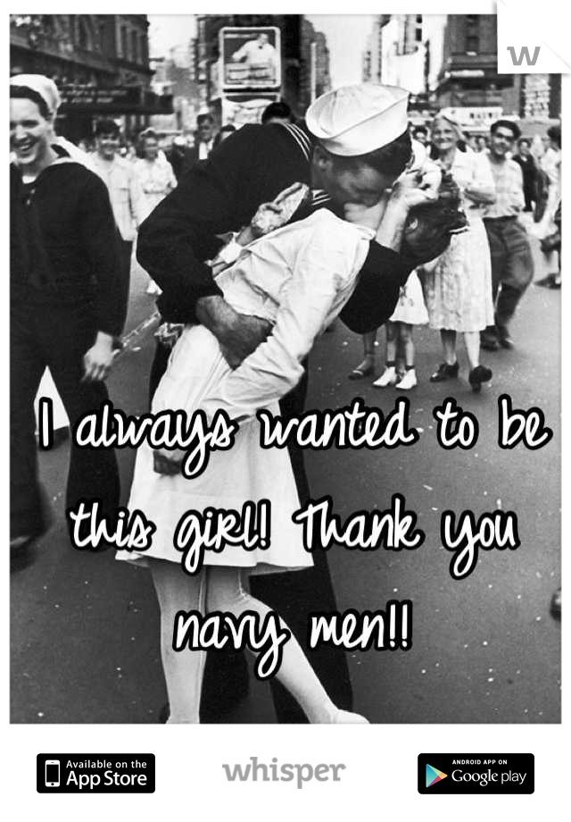 I always wanted to be this girl! Thank you navy men!!