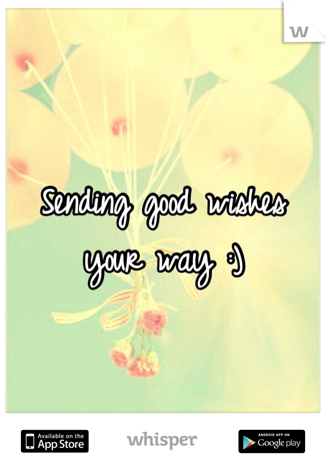 Sending good wishes your way :)