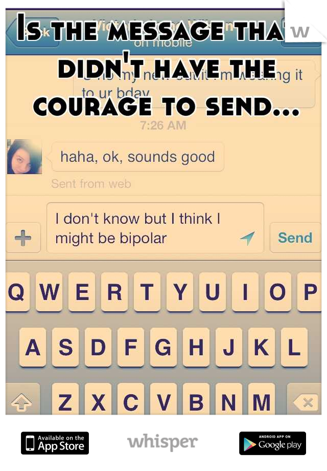 Is the message that I didn't have the courage to send...