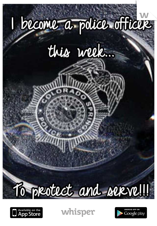 I become a police officer this week...




To protect and serve!!!