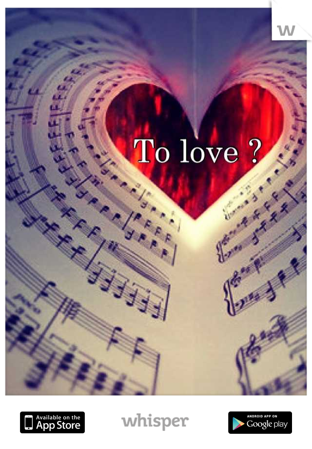 To love ? 