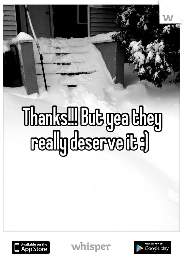 Thanks!!! But yea they really deserve it :) 