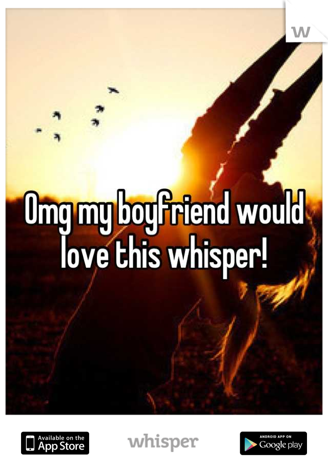 Omg my boyfriend would love this whisper!