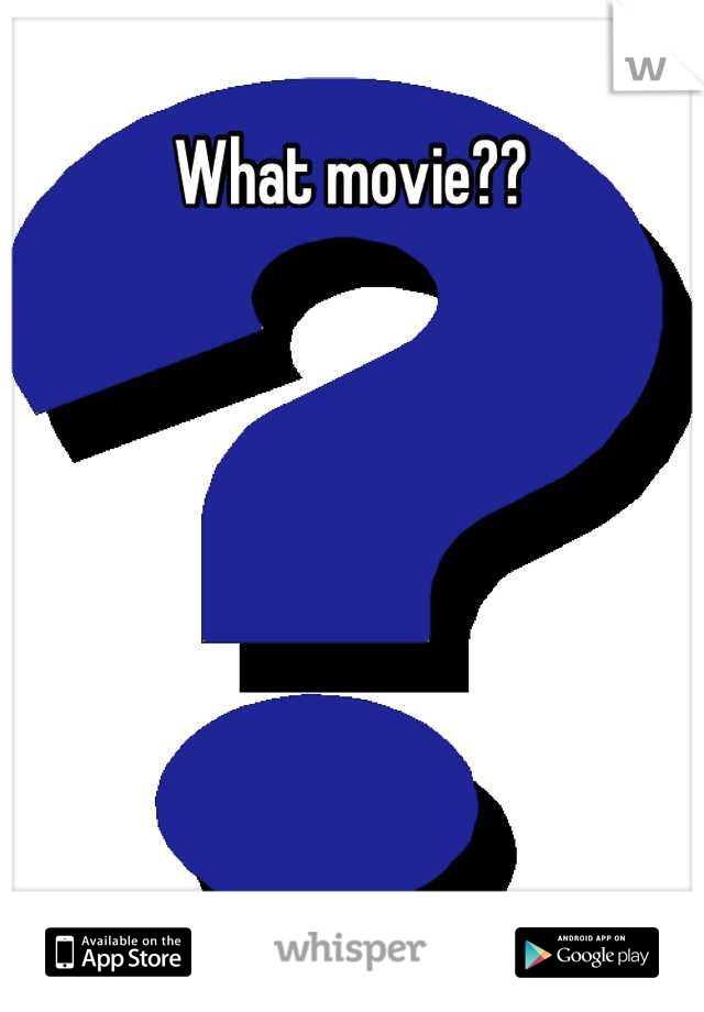 What movie??