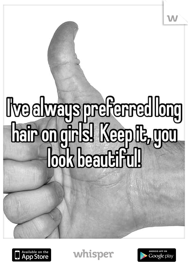 I've always preferred long hair on girls!  Keep it, you look beautiful!