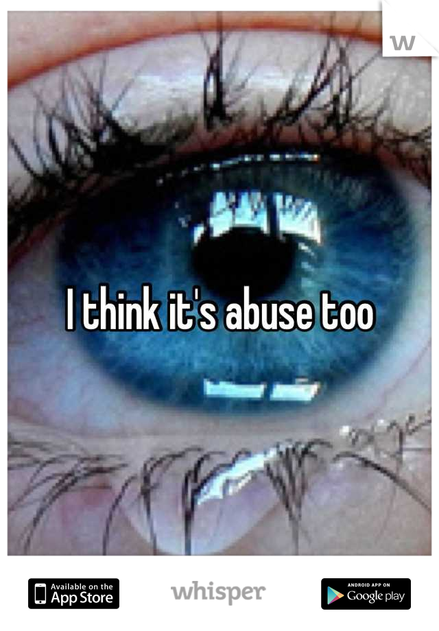 I think it's abuse too