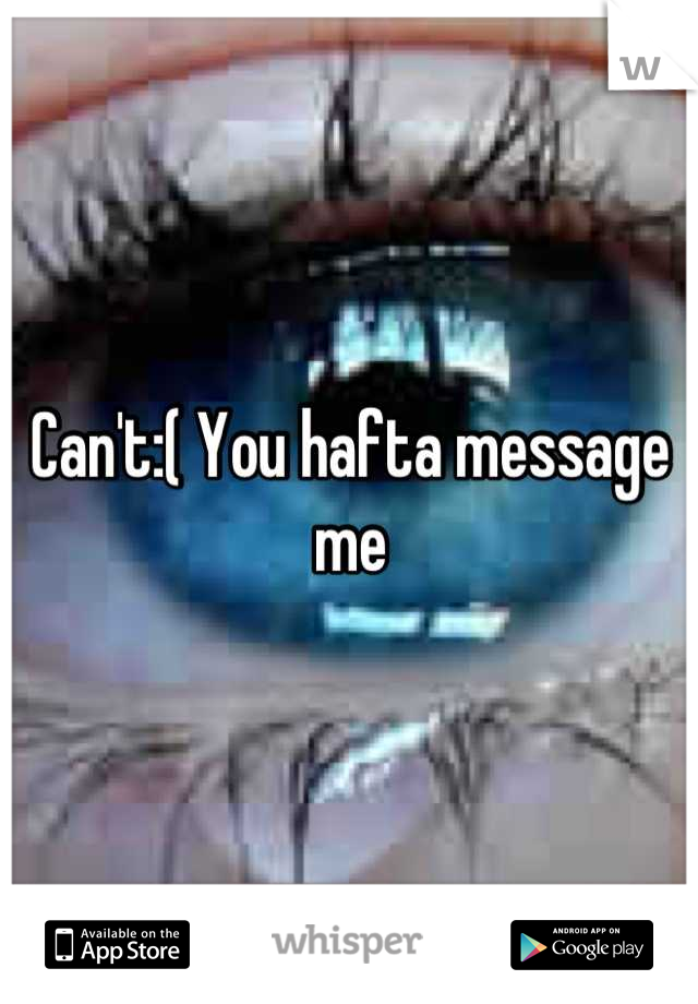 Can't:( You hafta message me