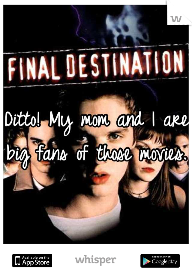 Ditto! My mom and I are big fans of those movies.
