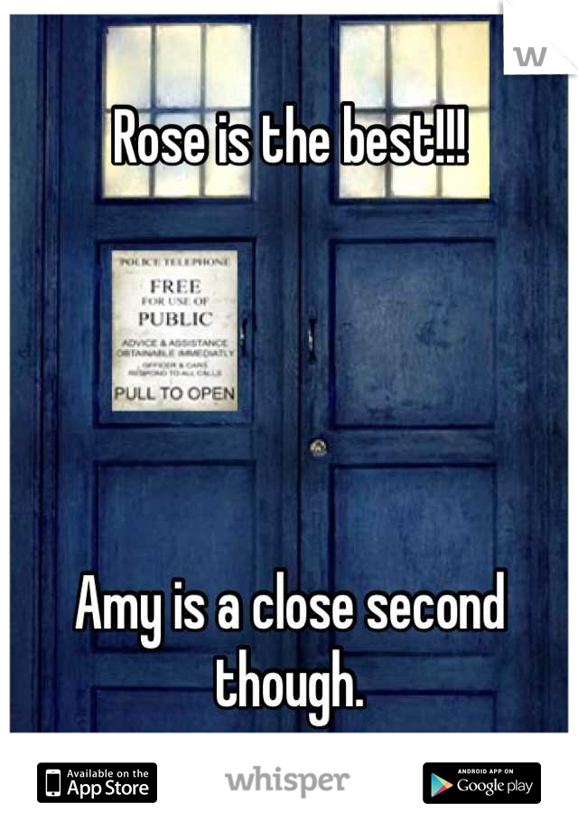 Rose is the best!!!





Amy is a close second though.