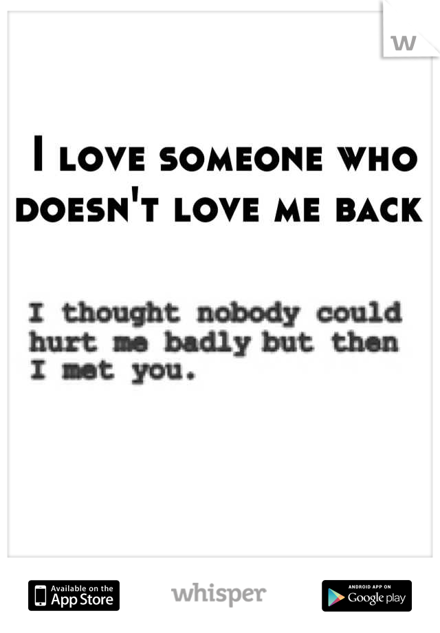 I love someone who doesn't love me back 