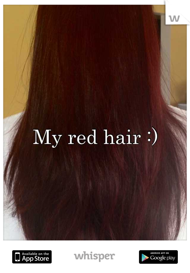 My red hair :)